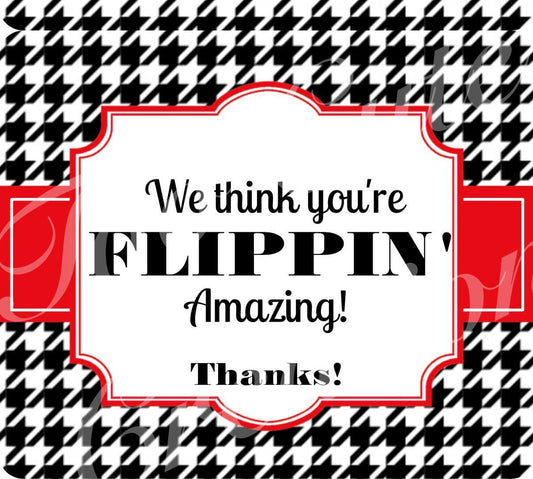 Flippin' Amazing//Thank Tou Tags// Stickers/Tags// Teacher, Co-Workers, Church, Neighbors, Volunteers, Staff Appreciation
